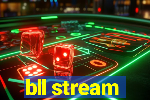 bll stream